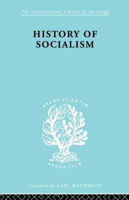 History of Socialism: An Historical Comparative Study of Socialism, Communism, Utopia (Hardback)