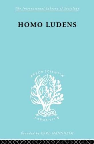Homo Ludens Ils 86 - International Library of Sociology (Hardback)