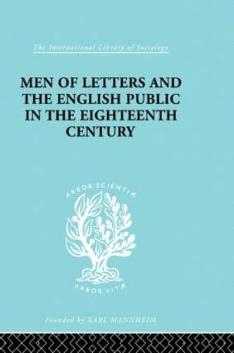 Men of Letters and the English Public in the 18th Century: 1600-1744, Dryden, Addison, Pope - International Library of Sociology (Hardback)