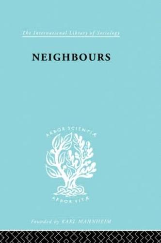 Neighbours:New Est Ils 114 - International Library of Sociology (Hardback)