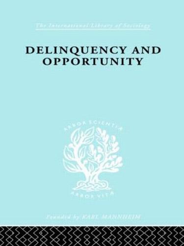 Delinquency and Opportunity: A Study of Delinquent Gangs - International Library of Sociology (Hardback)