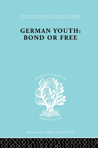 German Youth:Bond Free Ils 145 - International Library of Sociology (Hardback)