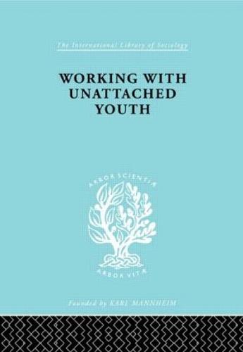 Workng With Unat Youth Ils 148 - International Library of Sociology (Hardback)