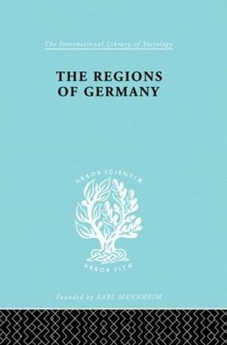 The Regions of Germany: A Geographical Interpretation - International Library of Sociology (Hardback)