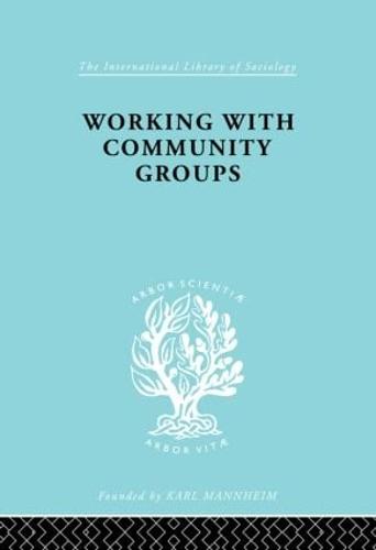 Working Comm Groups Ils 198 - International Library of Sociology (Hardback)