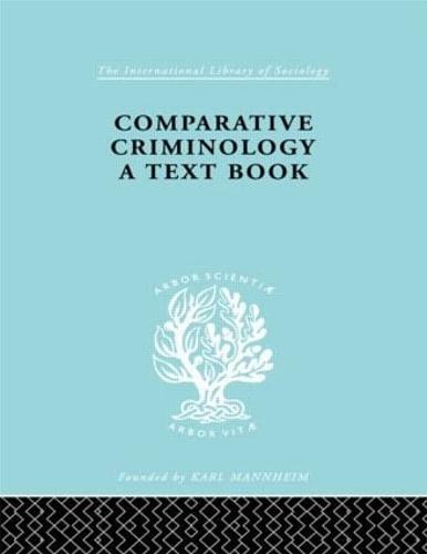 Comparatv Criminol Pt2 Ils 200 - International Library of Sociology (Hardback)