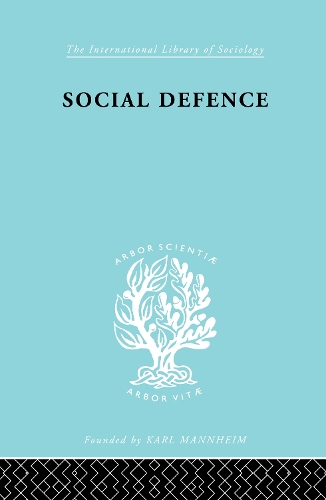 Social Defence Ils 212 - International Library of Sociology (Hardback)