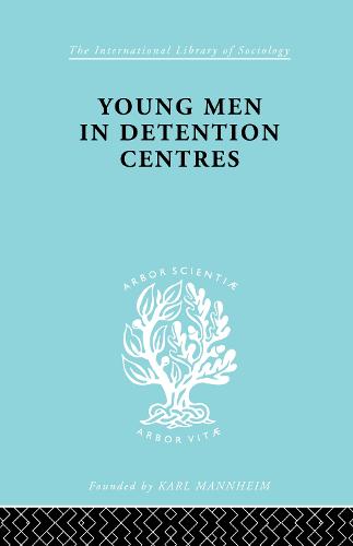 Young Men Deten Centrs Ils 213 - International Library of Sociology (Hardback)