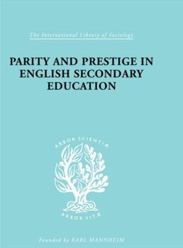 Parity and Prestige in English Secondary Education - International Library of Sociology (Hardback)