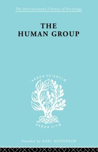 The Human Group - International Library of Sociology (Hardback)
