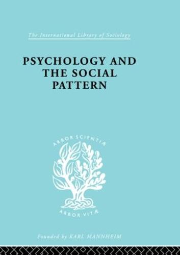 Psychology and the Social Pattern - International Library of Sociology (Hardback)