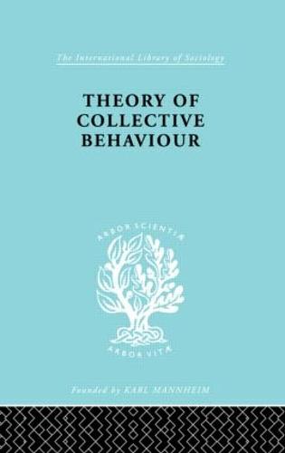 Theory Collectve Behav Ils 258 - International Library of Sociology (Hardback)