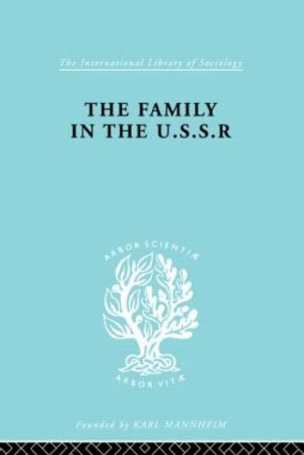 The Family in the USSR - International Library of Sociology (Hardback)