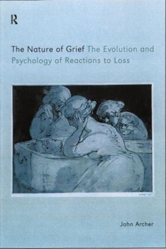 The Nature of Grief: The Evolution and Psychology of Reactions to Loss (Paperback)