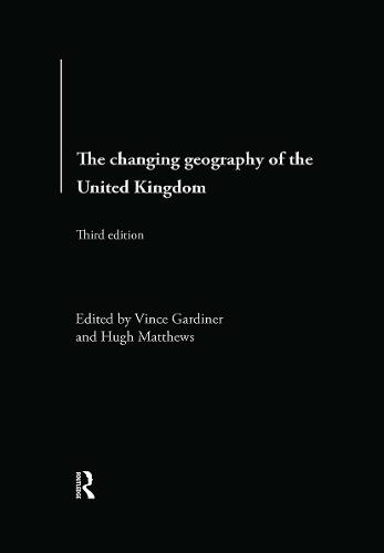 The Changing Geography of the UK 3rd Edition (Hardback)