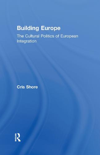 Building Europe: The Cultural Politics of European Integration (Hardback)