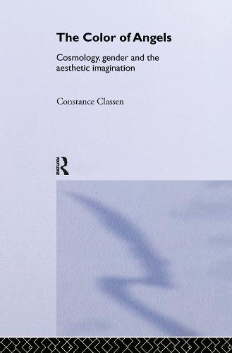The Colour of Angels: Cosmology, Gender and the Aesthetic Imagination (Hardback)