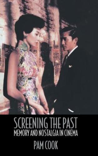 Screening the Past: Memory and Nostalgia in Cinema (Hardback)