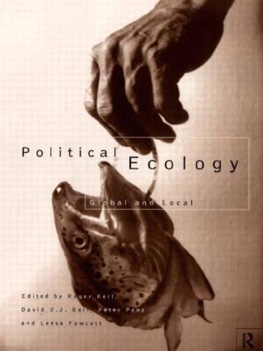 Political Ecology: Global and Local - Routledge Studies in Governance and Change in the Global Era (Paperback)