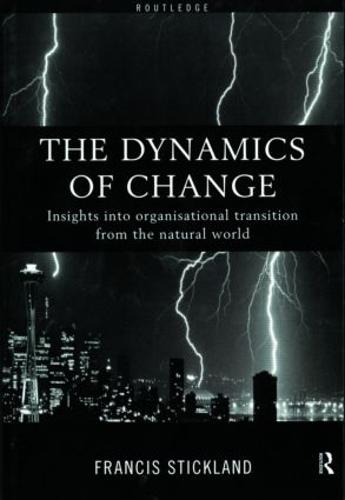 The Dynamics of Change: Insights into Organisational Transition from the Natural World (Paperback)