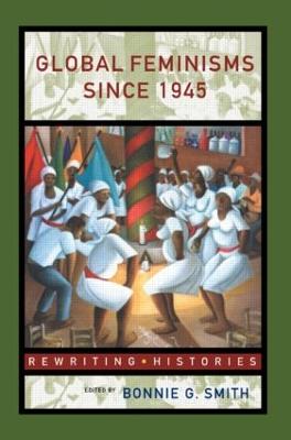 Global Feminisms Since 1945 - Rewriting Histories (Paperback)