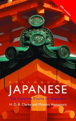 Colloquial Japanese: The Complete Course for Beginners - Colloquial Series (Paperback)