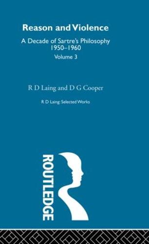 Reason and Violence: Selected Works R D Laing Vol 3 - Selected Works of R D Laing (Hardback)
