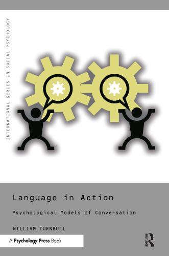 Language in Action: Psychological Models of Conversation - International Series in Social Psychology (Hardback)