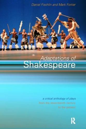 Adaptations of Shakespeare: An Anthology of Plays from the 17th Century to the Present (Paperback)