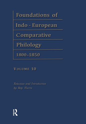 Foundations of Indo-European Comparative Philology 1800-1850: Vergleichende Gram v. 10 (Hardback)
