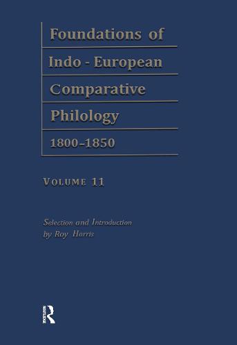 Foundations of Indo-European Comparative Philology 1800-1850: Vergleichende Grammatik v. 11 (Hardback)