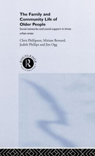 Family and Community Life of Older People: Social Networks and Social Support in Three Urban Areas (Hardback)