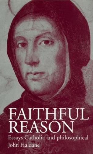 Faithful Reason: Essays Catholic and Philosophical (Paperback)