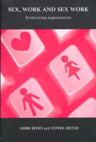 Sex, Work and Sex Work: Eroticizing Organization (Paperback)