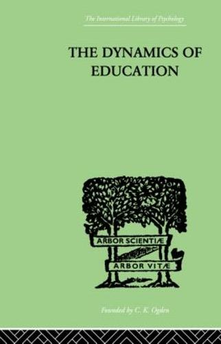 The Dynamics Of Education: A METHODOLOGY OF PROGRESSIVE EDUCATIONAL THOUGHT (Hardback)