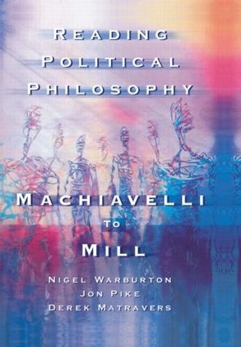 Reading Political Philosophy: Machiavelli to Mill (Hardback)