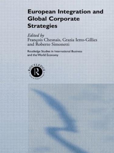 European Integration and Global Corporate Strategies - Routledge Studies in International Business and the World Economy (Hardback)