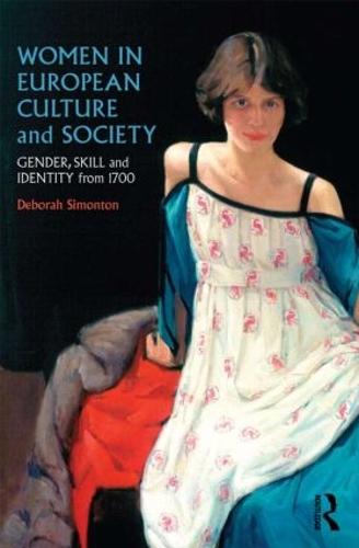 Women in European Culture and Society: Gender, Skill and Identity from 1700 (Paperback)
