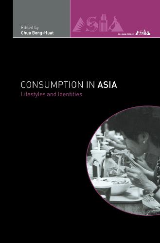 Consumption in Asia: Lifestyle and Identities - The New Rich in Asia (Hardback)