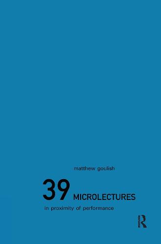 39 Microlectures: In Proximity of Performance (Hardback)
