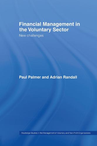 Financial Management in the Voluntary Sector: New Challenges - Routledge Studies in the Management of Voluntary and Non-Profit Organizations (Hardback)