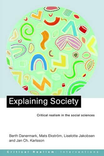 Explaining Society: Critical Realism in the Social Sciences (Paperback)