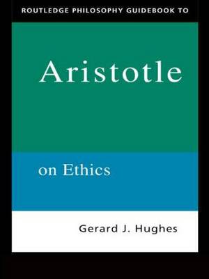 Routledge Philosophy Guidebook to Aristotle on Ethics - Routledge Philosophy Guidebooks (Paperback)