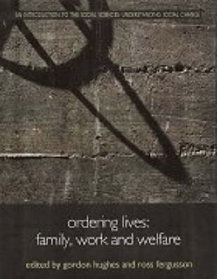 Ordering Lives: Family, Work and Welfare - Understanding Social Change (Hardback)