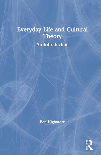 Everyday Life and Cultural Theory: An Introduction (Hardback)