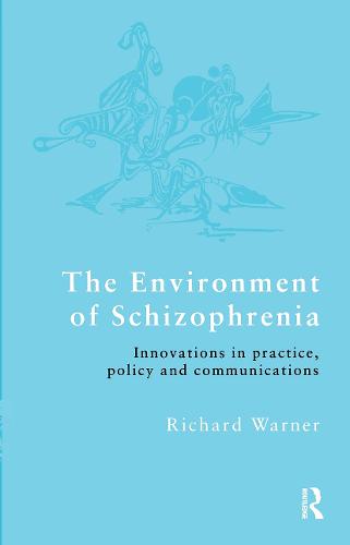The Environment of Schizophrenia: Innovations in Practice, Policy and Communications (Paperback)