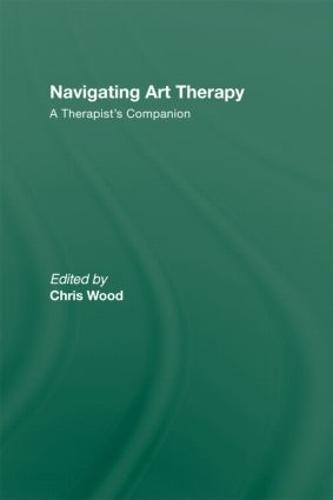 Navigating Art Therapy: A Therapist's Companion (Hardback)