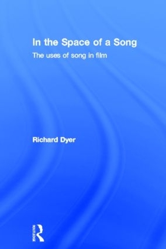 In The Space Of A Song: The Uses of Song in Film (Hardback)