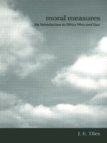 Moral Measures: An Introduction to Ethics West and East (Paperback)