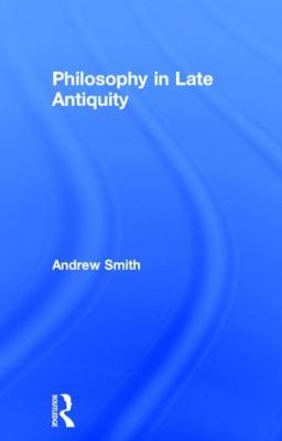 Philosophy in Late Antiquity (Hardback)